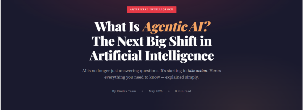 What Is Agentic AI? The Next Big Shift in Artificial Intelligence by RINDAX